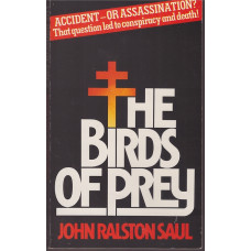 The Birds Of Prey : John Ralston Saul