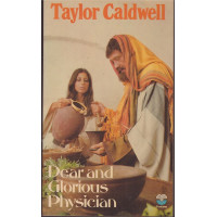 Dear and Glorious Physician : Taylor Caldwell