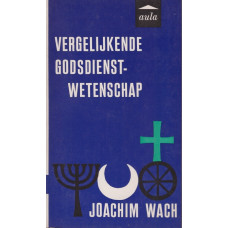Vergelijkende Godsdienstwetenschap : Joachim Wach