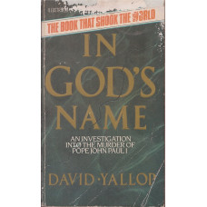 In God's Name: An Investigation Into the Murder of Pope John Paul I : David A. Yallop