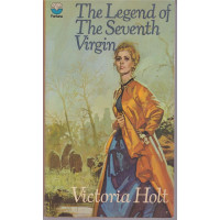 The Legend of the Seventh Virgin : Victoria Holt