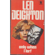 Only When I Larf : Len Deighton