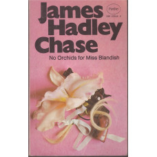 No Orchids for Miss Blandish (Blandish's Orchids and Dave Fenner #1) : James Hadley Chase