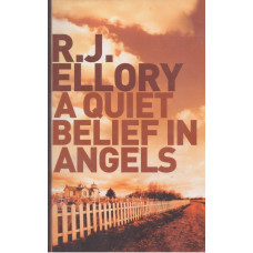 A Quiet Belief In Angels : R. J. Ellory