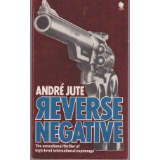 Reverse Negative : Andre Jute