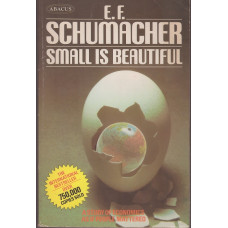 Small Is Beautiful: A Study of Economics as if People Mattered : Ernst F. Schumacher