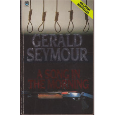 A Song In The Morning : Gerald Seymour