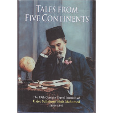 Tales From Five Continents - The 19th Century Travel Journals of Hajee Sullaiman Shah Mahomed 1880-1895