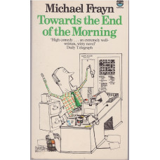 Towards the End of the Morning : Michael Frayn